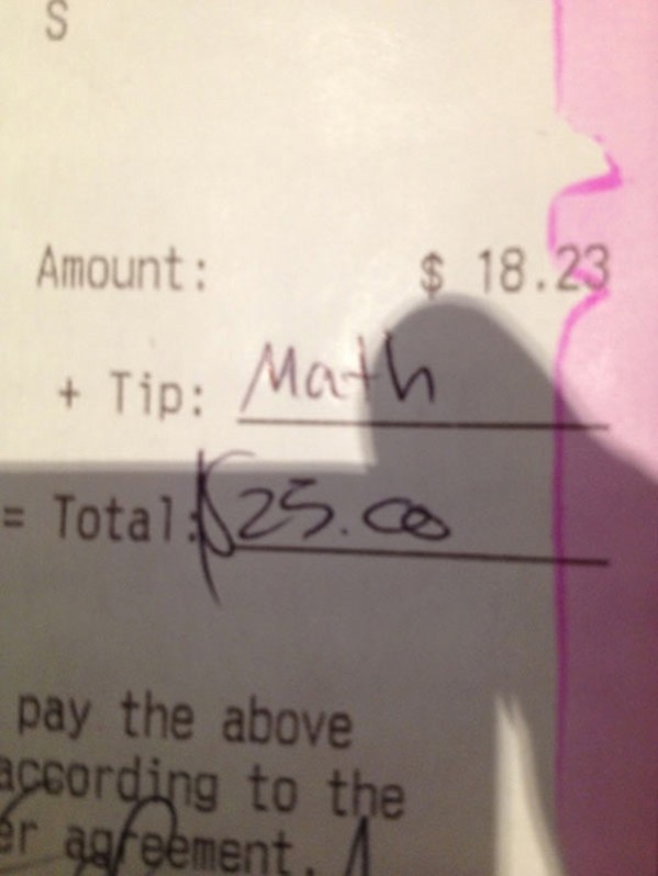 24.) We're all guilty of this one. At least they left a good tip.